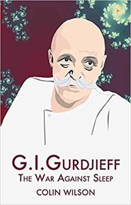 The War Against Sleep: The Philosophy of Gurdjieff - Epub + Converted Pdf